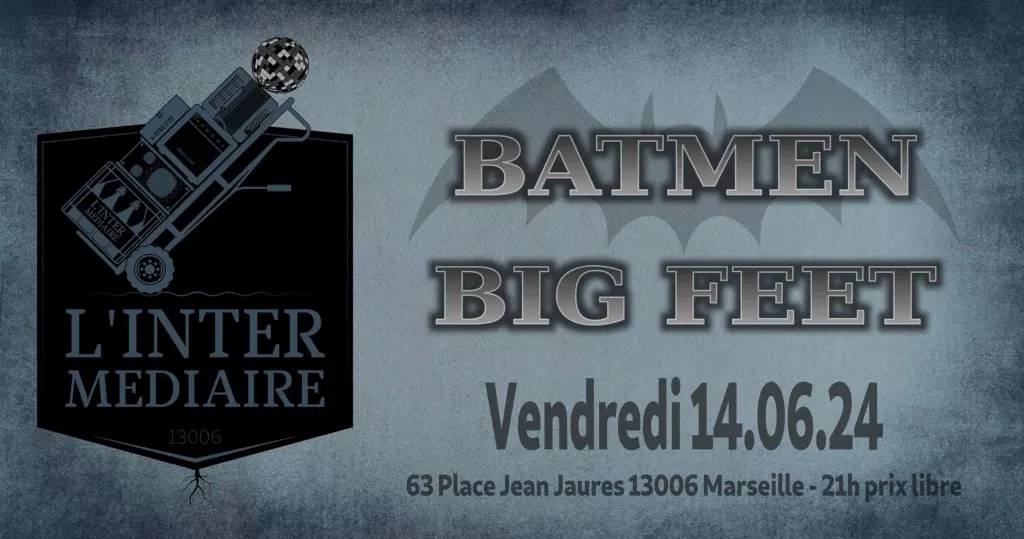 Batmen + Big Feet à L’Intermédiaire – 14/06/2024